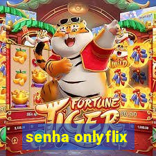 senha onlyflix